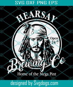 Hearsay Brewing Co Home Of The Mega Pint Svg, Captain Jack Sparrow Pirate Of The Caribbean Svg, Justice For Johnny Svg