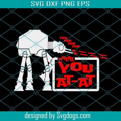 Star Wars Svg, Where You At At Svg, Star Wars Parody Spoof Svg