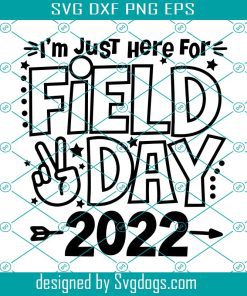 Im Just Here For Field Day Svg 2022 Svg, Field Day Svg, Boy Field Day Svg, Girl Field Day Svg, School Field Day Svg