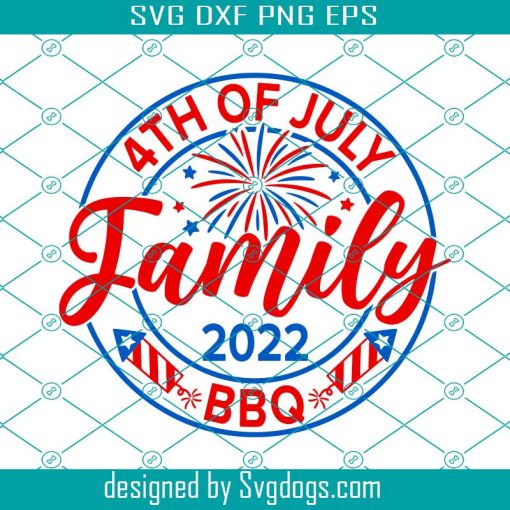 4th Of July Family BBQ 2022 Svg, 4th Of July Svg, Patriotic Svg, Independence Day Svg