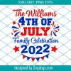 4th Of July Family Celebration Svg, 4th Of July Celebration Svg, 4th Of July 2022 Family Reunion Svg