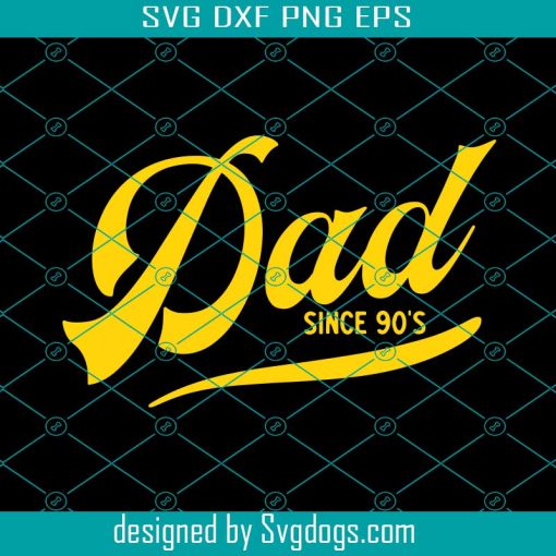 Dad Since 90s Svg, Fathers Day Svg, Dad Svg