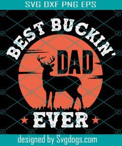 Best Bucking Dad Svg, Fathers Day Svg, Dad Hunter Svg, Hunting Dad Svg, Deer Head Svg