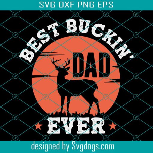 Best Bucking Dad Svg, Fathers Day Svg, Dad Hunter Svg, Hunting Dad Svg, Deer Head Svg