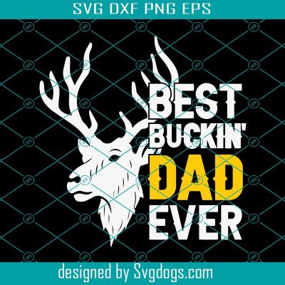 Best Bucking Dad Svg, Hunting Dad SVG, Fathers Day Svg, Deer Hunting Svg