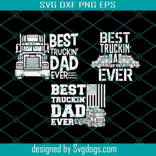 Best Truckin Dad Ever Svg, Truck Driver Svg, Trucker Svg, Best Trucking Dad, Trucker Gifts Fathers Day Svg