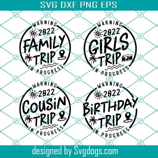 2022 Family Trip Svg Bundle, Warning Family Trip In Progress Svg, 2022 Family Trip Svg, Cousin Trip Svg