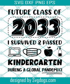 Future Class Of 2033 Svg, I Survived Kindergarten Svg, During Global Pandemic Svg, School Graduation Svg