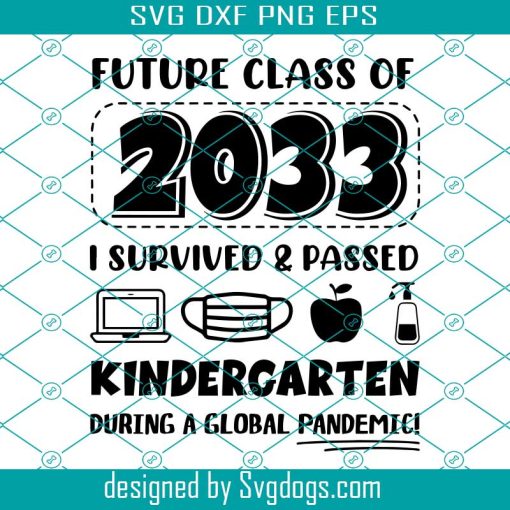 Future Class Of 2033 Svg, I Survived Kindergarten Svg, During Global Pandemic Svg, School Graduation Svg