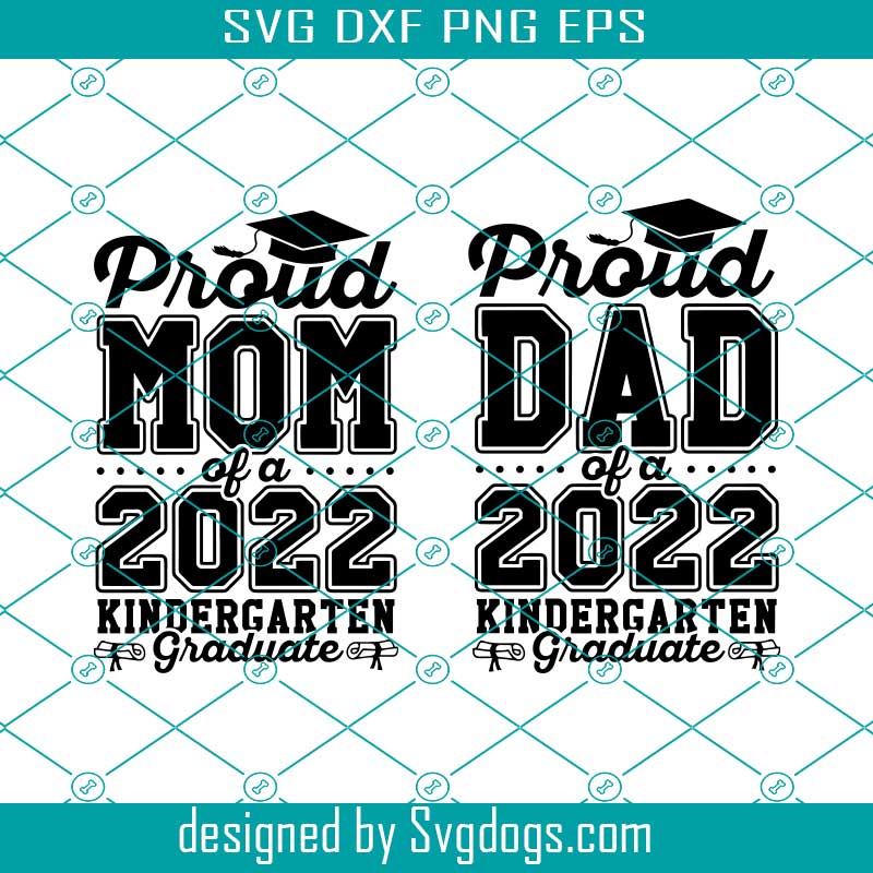 Proud Of A 2022 Graduate Svg, Proud Mom Of A Kindergarten 2022 Graduate Svg, Proud Dad Of A Kindergarten 2022 Graduate Svg