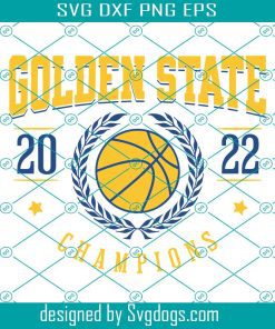 Golden State Basketball 2022 Champions Svg, Basketball Svg, Golden State Svg