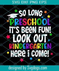 So Long Preschool Svg, Preschool Graduation Svg, Kindergarten Here I Come Svg, Preschool Graduate Svg