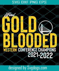 Gold Blooded Svg, Golden State Warriors  Svg, Finals Gold Blooded Golden Warriors 2022 Western Conference Champions Svg