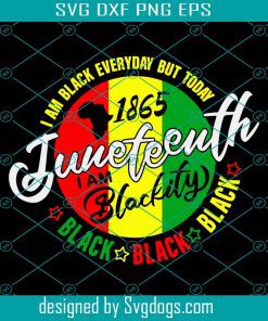 Im Blackity Black Svg, Juneteenth Svg, Black History Svg, Black Every Day Svg