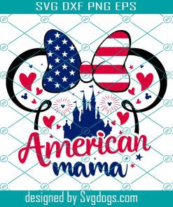 American Mama Svg, Mickey Mouse 4th Of July 2022 Svg, Independence Day 2022 Svg, Patriotic Svg