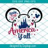 American Yall Svg, Mickey Mouse 4th Of July 2022 Svg, independence Day 2022 Svg