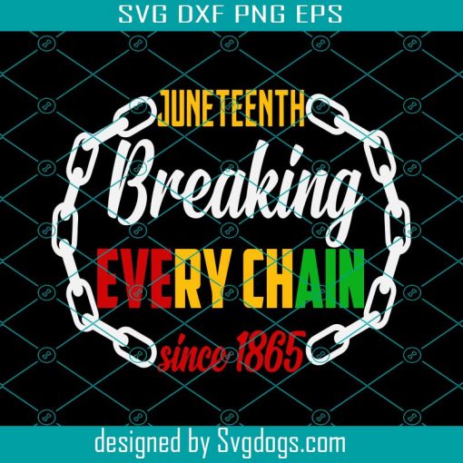 Juneteenth 2022 Svg, Juneteenth Breaking Every Chain Svg, Black Freedom Day Svg, African American Svg, Freedom Since 1865 Svg