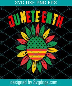 Juneteenth Sunflower Svg, Juneteenth Svg, Celebrate Juneteenth 2022 Svg, Black Freedom Day Svg