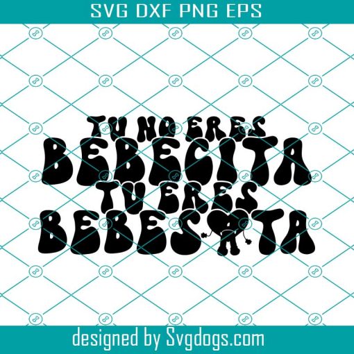 Bad Bunny Svg, Tu no Eres Bebecita Tu Eres Bebesota Svg, BadBunny Svg