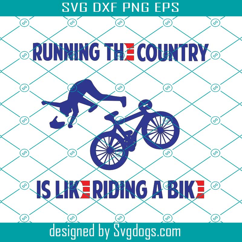 Running The Country Is Like Riding A Bike Svg, Biden Bike Svg, Funny Joe Biden Svg