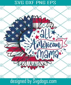 All American Mama Svg, American Flag Sunflower Svg, 4th Of July Svg, America Svg