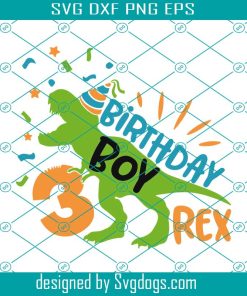 Dinosaur Birthday Boy Svg, Three Rex Svg, 3rd T-Rex Birthday Svg, Third Birthday Svg, T-Rex Svg