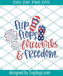 Flip Flops Fireworks and Freedom Svg, 4th Of July Svg, Fourth Of July Svg, Patriotic Americana Svg
