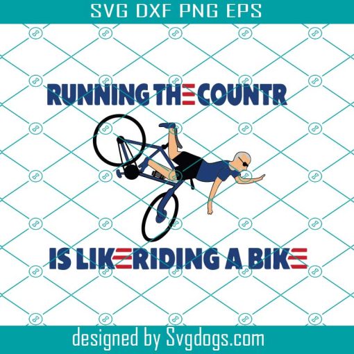 Running The Country Is Like Riding A Bike Svg, Biden Bike Svg, Biden Falls Off Bike Svg