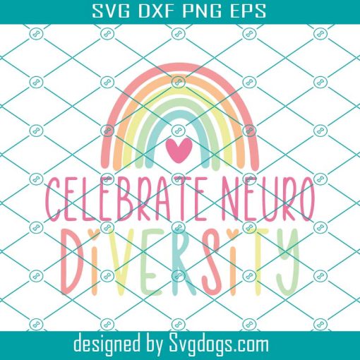 Celebrate Neurodiversity Svg, Autism Svg, Autistic Svg, Neurodivergent Svg