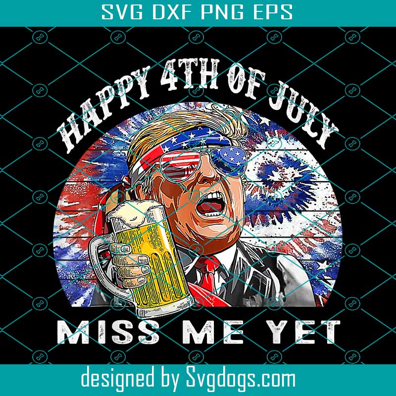 Happy 4th Of July Trump Miss Me Yet Trump PNG, Trump Beer PNG, Happy 4th Of July Trump Miss Me Yet Trump 2024 America Flag PNG