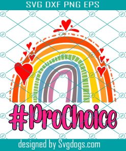 Prochoice Svg, Womens Prochoice Rainbow Feminism Reproductice Right Svg, Pro Woman Svg