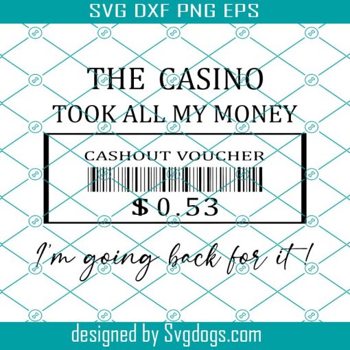 The Casino Svg, The Casino Took All My Money I Am Going Back For It Svg, Casino Sign Svg