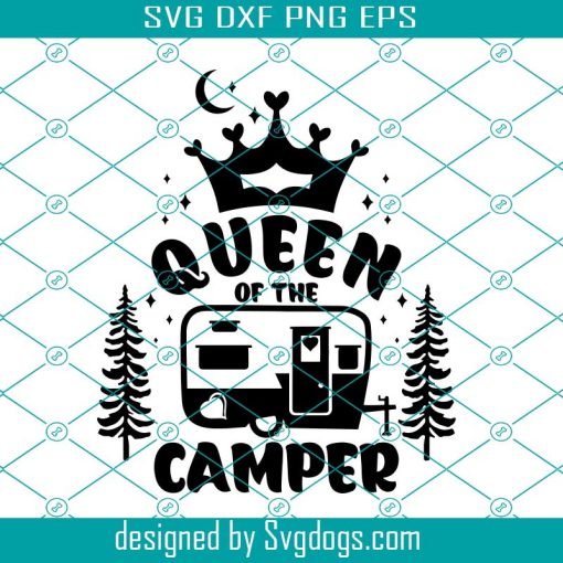 Queen Of The Camper Svg, Camping Saying Svg, Women Camping Svg, Camper Svg, Outdoors Svg