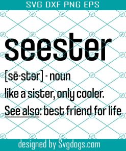 Seester Svg, Like A Sister Only Cooler Svg, Seester Definition Svg, Seester Noun Svg, Seester Mean Svg