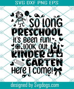 So Long Preschool Its Been Fun Svg, Look Out Kindergarten Here I Come Svg, Girls Graduation Svg