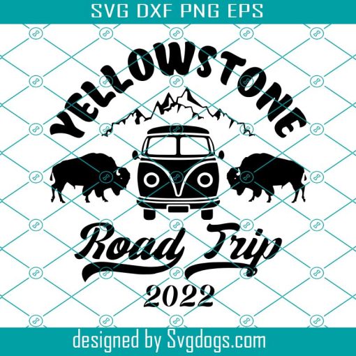 Yellowstone Road Trip 2022 Svg, Yellowstone National Park Svg, Yellowstone Wyoming Svg