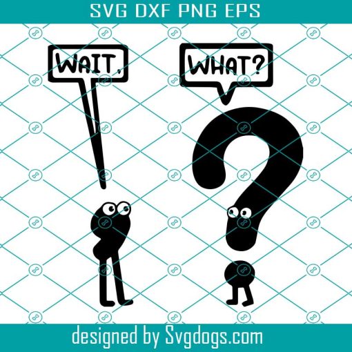 Wait What Svg, Funny Grammar Svg, Get Lit Humor Svg, Wait What Shirt Svg