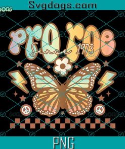 Pro Roe PNG, Womens Funny Pro Roe PNG, Since 1973 Butterfly Vintage Retro PNG