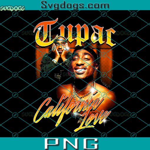 Tupac California Love PNG, Tupac Lovers PNG, Tupac Shakur PNG, Gift For Rapper PNG
