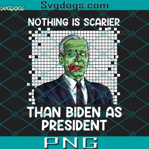 Biden Zombie PNG, Biden Zombie Nothing Is Scarier Than Biden As President Halloween PNG