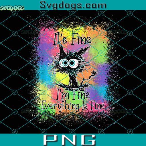 Black Cat PNG, It’s Fine I’m Fine Everything PNG, Is Fine Tie Dye PNG