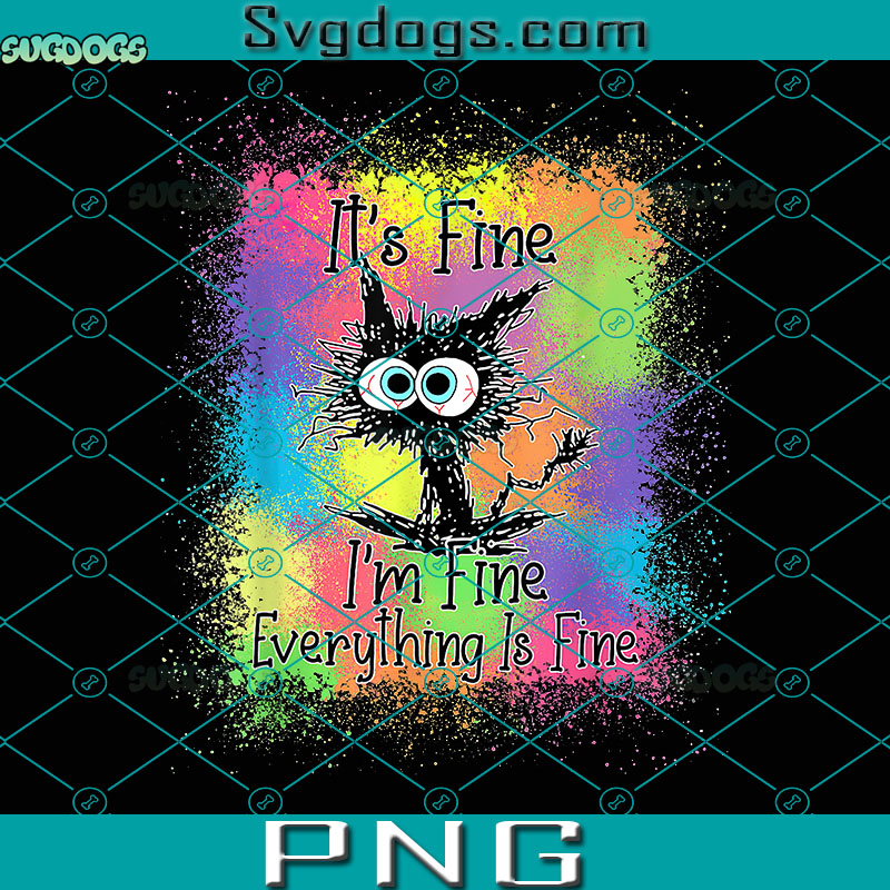 Black Cat PNG, It's Fine I'm Fine Everything PNG, Is Fine Tie Dye PNG