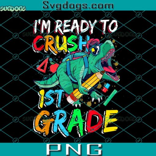 First Day Of First Grade PNG, Ready To Crush 1st Grade Boys PNG