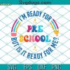 I’m Ready For Pre-K But Is It Ready For Me Svg, Back To School Svg, First Day Of School Svg