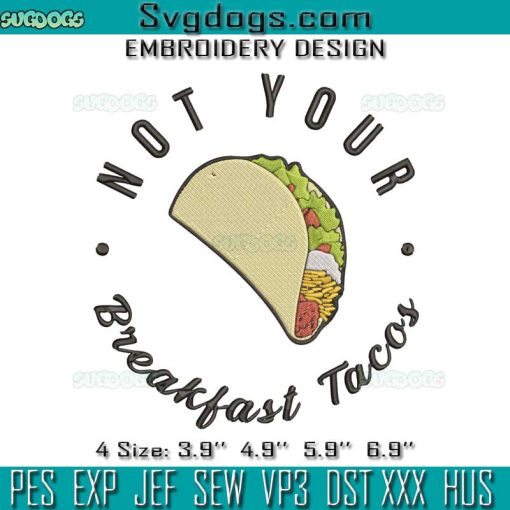 Not Your Breakfast Taco Embroidery Design File,  Rnc Taco Jill Biden Embroidery Design File
