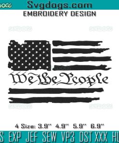 We The People Flag Embroidery Design File, Patriotic Embroidery Design File