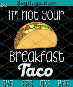 Not Your Breakfast Tacos Svg, Rnc Tacos Jill Biden Svg, We Are Not Tacos Svg