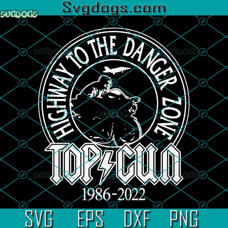 Highway To The Danger Zone SVG, Top Cun 1986-2022 SVG, Trending SVG
