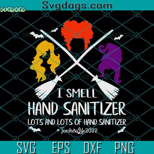 Witches Halloween Svg, I Smell Hand Sanitizer Teacher Life Witches Halloween Svg, Halloween Svg