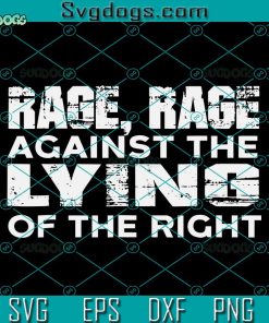 Rage Against The Lying Of The Right Svg, Rage Svg